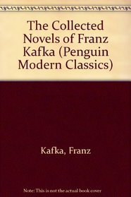 The Collected Novels of Franz Kafka (Penguin Modern Classics)