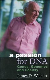 A Passion for DNA: Genes, Genomes, and Society