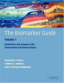 The Biomarker Guide: Volume 1, Biomarkers and Isotopes in the Environment and Human History (v. 1)