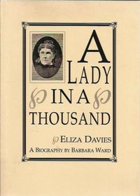 A Lady in a Thousand Eliza Davies: A Biography by Barbara Ward