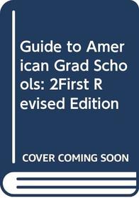 Guide to American Grad Schools: 2First Revised Edition