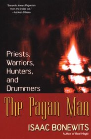 The Pagan Man: Priests, Warriors, Hunters, and Drummers