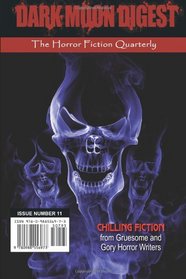 Dark Moon Digest - Issue #11: The Horror Fiction Quarterly