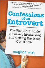 Confessions of an Introvert: The Shy Girl's Guide to Career, Networking and Getting the Most Out of Life