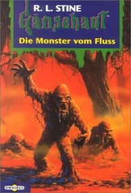 Gänsehaut 42. Die Monster vom Fluss. ( Ab 10 J.).