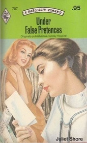 Under False Pretences (aka Holiday Hospital) (Harlequin Romance, No 707)