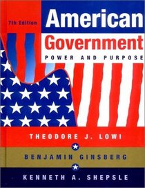 American Government: Power and Purpose, Full Version, Seventh Edition