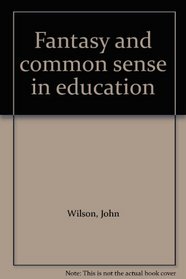 Fantasy and common sense in education