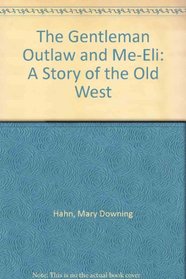 The Gentleman Outlaw and Me-Eli : A Story of the Old West