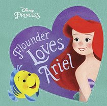 Flounder Loves Ariel (Disney Princess) (Padded Board Book)