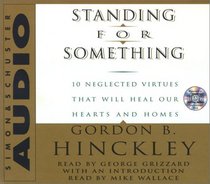 Standing Something Cd : Ten Neglected Virtues That Will Heal Our Hearts And Homes