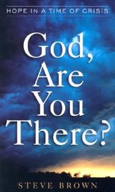 God, Are You There?: Hope in a Time of Crisis