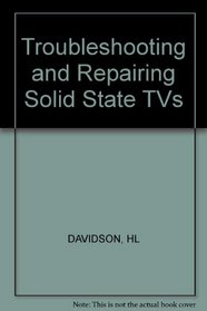 Troubleshooting and Repairing Solid-State TVs