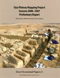 Giza Plateau Mapping Project Seasons 2006-2007 (Giza Occasional Papers)