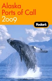 Fodor's Alaska Ports of Call 2009 (Fodor's Gold Guides)