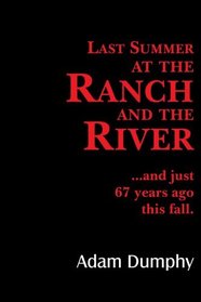 Last Summer at the Ranch and the River: ...and just 67 years ago this fall.