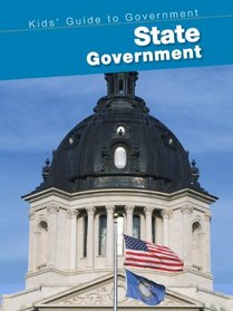 State Government (2nd Edition) (Kids' Guide to Government)