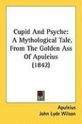 Cupid And Psyche: A Mythological Tale, From The Golden Ass Of Apuleius (1842)