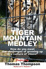 TIGER MOUNTAIN MEDLEY: How do you meet the challenges of growing up in a culture of chaos? (Series of 4)