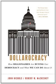 Dollarocracy: How Billionaires Are Buying Our Democracy and What We Can Do About It