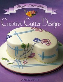 Creative Cutter Designs (Sugar Inspiration Ser)