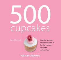 500 cupcakes: heerlijke recepten voor zowel zoete als hartige cakejes voor elke gelegenheid