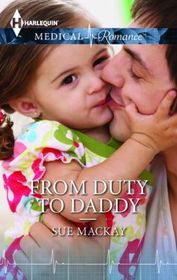 From Duty To Daddy (Harlequin Medical Romance)