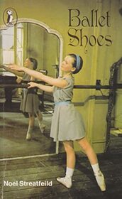 Ballet Shoes: A Story of Three Children on the Stage