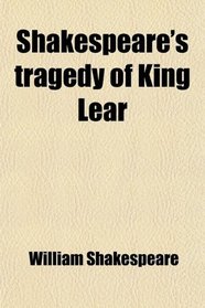 Shakespeare's tragedy of King Lear