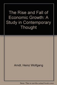 The Rise and Fall of Economic Growth: A Study in Contemporary Thought