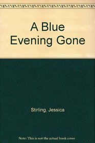 A Blue Evening Gone