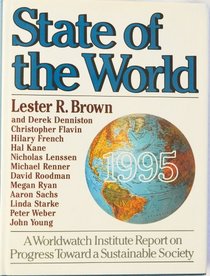 State of the World 1995: A Worldwatch Institute Report on Progress Toward a Sustainable Society (State of the World)