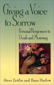 Giving a Voice to Sorrow: Personal Responses to Death and Mourning