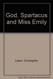 God, Spartacus and Miss Emily