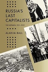 Russias Last Capitalists: The Nepmen, 1921 - 1929