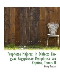Prophetae Majores: in Dialecto Linguae Aegyptiacae Memphitica seu Coptica, Tomus II