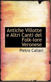 Antiche Villotte e Altri Canti del Folk-lore Veronese