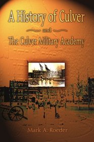 A History of Culver and The Culver Military Academy