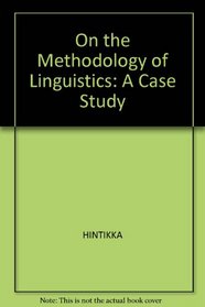 On the Methodology of Linguistics: A Case Study