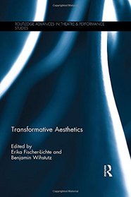 Transformative Aesthetics (Routledge Advances in Theatre & Performance Studies)