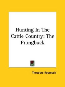 Hunting in the Cattle Country: The Prongbuck