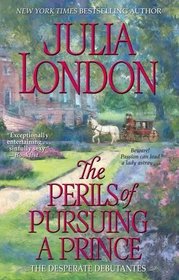 The Perils of Pursuing a Prince (Desperate Debutantes, Bk 2)