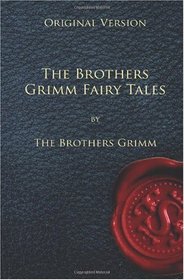 The Brothers Grimm Fairy Tales - Original Version