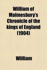 William of Malmesbury's Chronicle of the kings of England (1904)