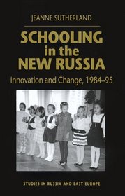 Schooling in the New Russia : Innovation and Change, 1984-95 (Studies in Russian  Eastern European History)