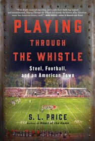 Playing Through the Whistle: Steel, Football, and an American Town