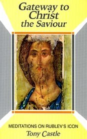 Gateway to Christ the Saviour: Meditations on Rublev's Icon (Gateway Series)