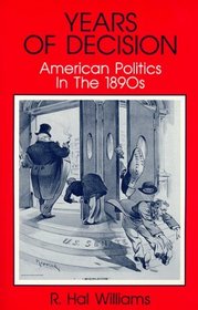 Years of Decision: American Politics in the 1890s