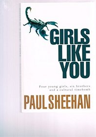 Girls Like You: Four Young Girls, Six brothers and a Cultural Timebomb