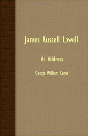 James Russell Lowell; An Address